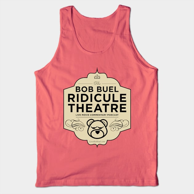 Bob Buel Ridicule Theatre Tank Top by bobbuel